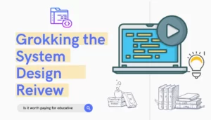 Grokking the system design interview reivew
